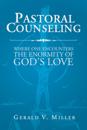 Pastoral Counseling:Where One Encounters the Enormity of God's Love