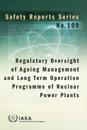 Regulatory Oversight of Ageing Management and Long Term Operation Programme of Nuclear Power Plants