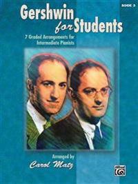 Gershwin for Students, Book 3: 7 Graded Arrangements for Intermediate Pianists