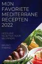 Mijn Favoriete Mediterrane Recepten 2022