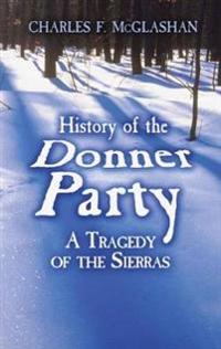 History of the Donner Party: A Tragedy of the Sierras