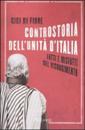 Controstoria dell'Unita d'Italia fatti e misfatti del Risorgimento