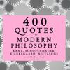 400 Quotes of Modern Philosophy: Nietzsche, Kant, Kierkegaard &amp; Schopenhauer