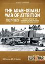 The Arab-Israeli War of Attrition, 1967-1973: Volume 3