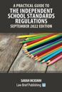A Practical Guide to the Independent School Standards - September 2022 Edition