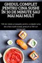 Ghidul Complet Pentru Cina Sushi În 30 de Minute Sau Mai Mai Mult