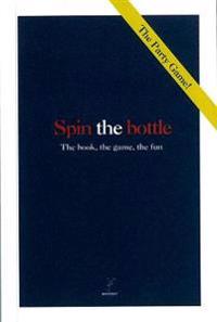 Spin the Bottle: The Book, the Game, the Fun