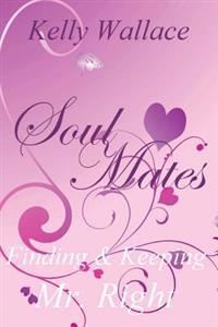 Soul Mates: Finding and Keeping Mr. Right