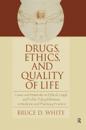 Drugs, Ethics, and Quality of Life