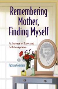 Remembering Mother, Finding Myself