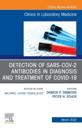 Detection of SARS-CoV-2 Antibodies in Diagnosis and Treatment of COVID-19, An Issue of the Clinics in Laboratory Medicine, E-Book