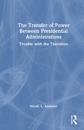 The Transfer of Power Between Presidential Administrations