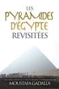 Les Pyramides D'Egypte Revisitees