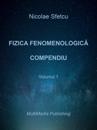 Fizica fenomenologica: Compendiu - Volumul 1
