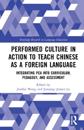Performed Culture in Action to Teach Chinese as a Foreign Language