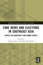 Fake News and Elections in Southeast Asia