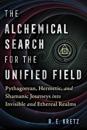 The Alchemical Search for the Unified Field