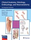 Clinical Anatomy, Histology, Embryology, and Neuroanatomy