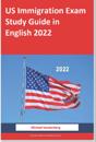 US Immigration Exam Study Guide in English 2022