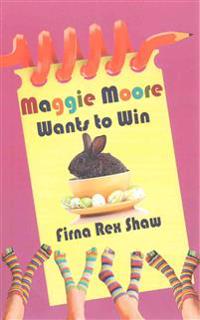 Maggie Moore Wants to Win: (A Children's Book for Ages 8,9,10,11,12)