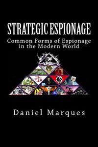 Strategic Espionage: Common Forms of Espionage in the Modern World