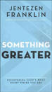 Something Greater – Discovering God`s Best Right Where You Are