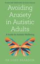 Avoiding Anxiety in Autistic Adults