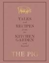 Pig: Tales and Recipes from the Kitchen Garden and Beyond