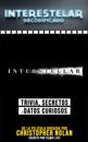 Interestelar Decodificado (Interstellar Decoded): Trivia, Secretos Y Datos Curiosos - De La Pelicula Dirigida Por Christopher Nolan