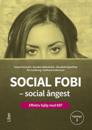 Social fobi – social ångest : Effektiv hjälp med KBT