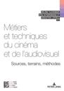 Métiers et techniques du cinéma et de l’audiovisuel : sources, terrains, méthodes