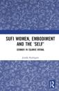 Sufi Women, Embodiment, and the ‘Self’