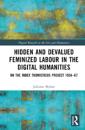 Hidden and Devalued Feminized Labour in the Digital Humanities