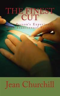 The Finest Cut: One Person's Experience with Transsexual Surgery