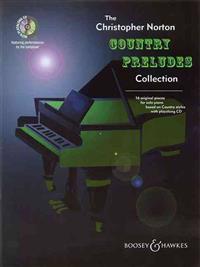 The Christopher Norton Country Preludes Collection: 16 Original Pieces for Solo Piano Based on Country Styles