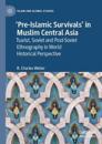 ‘Pre-Islamic Survivals’ in Muslim Central Asia