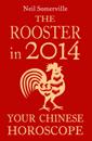 Rooster in 2014: Your Chinese Horoscope