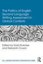 Politics of English Second Language Writing Assessment in Global Contexts