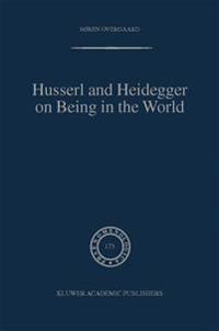 Husserl and Heidegger on Being in the World