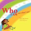 Who I am Not What I Am!