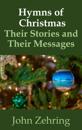 Hymns of Christmas: Their Stories and Their Messages