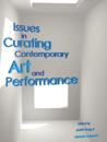 Issues in Curating Contemporary Art and Performance