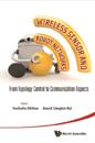 Wireless Sensor And Robot Networks: From Topology Control To Communication Aspects