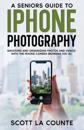 A Senior's Guide to iPhone Photography