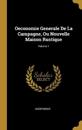 Oeconomie Generale De La Campagne, Ou Nouvelle Maison Rustique; Volume 1