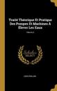 Traité Théorique Et Pratique Des Pompes Et Machines À Élever Les Eaux; Volume 2