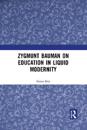 Zygmunt Bauman on Education in Liquid Modernity