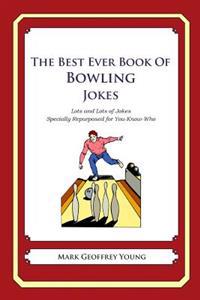 The Best Ever Book of Bowling Jokes: Lots and Lots of Jokes Specially Repurposed for You-Know-Who