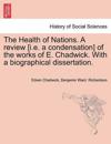 The Health of Nations. a Review [I.E. a Condensation] of the Works of E. Chadwick. with a Biographical Dissertation. Vol. II.