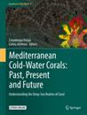Mediterranean Cold-Water Corals: Past, Present and Future